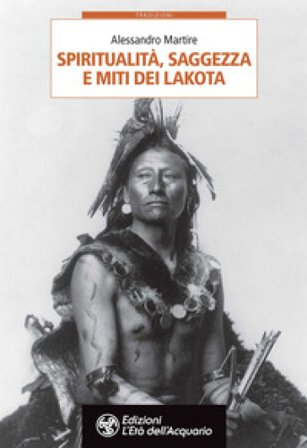 Spiritualità, saggezza e miti dei Lakota Alessandro Martire