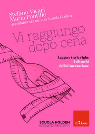 Vi raggiungo dopo cena. Leggere tra le righe i disturbi dell'alimentazione Stefano Vicari