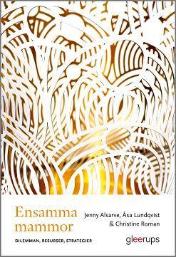 Ensamma mammor. Dilemman, resurser, strategier : Dilemma, resurser, strategier, ISBN: 9789140694874