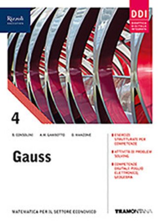 Gauss. Con Quaderno turismo e Fascicolo sars-Cov-2.. Per il triennio delle Scuole superiori. Con e-book. Con espansione online. Vol. 4 Annamaria 