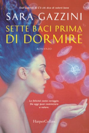 Sette baci prima di dormire Sara Gazzini