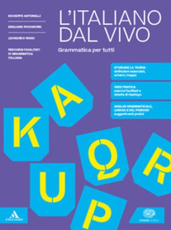 L'italiano dal vivo. Grammatica per tutti. Per le Scuole superiori. Con e-book. Con espansione online Giuseppe Antonelli