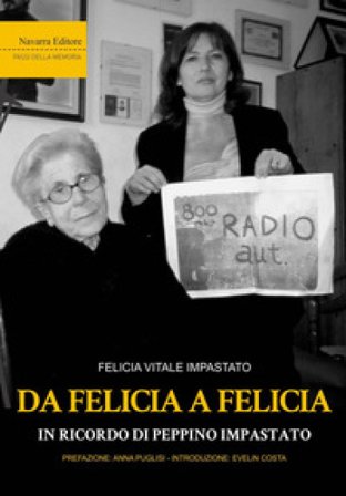 Da Felicia a Felicia. In ricordo di Peppino Impastato Felicia Vitale Impastato