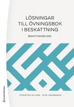 Lösningar till övningsbok i beskattning - Beskattningen 2023, ISBN: 9789144160207