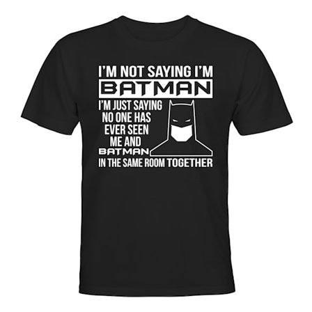 Im Not Saying Im Batman - T-SHIRT - HERR