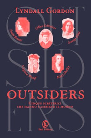 Outsiders. Cinque scrittrici che hanno cambiato il mondo Lyndall Gordon