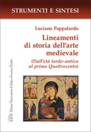 Lineamenti di storia dell'arte medievale. (Dall'età tardo-antica al primo Quattrocento). Con QR Code per sitografia Luciano Pappalardo