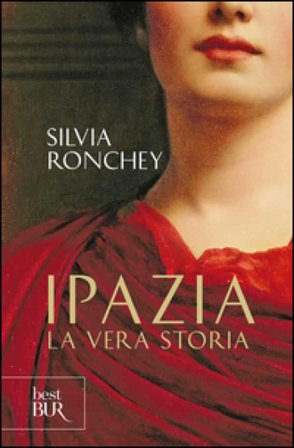 Ipazia. La vera storia Silvia Ronchey