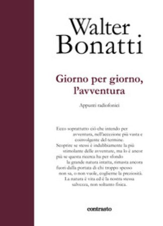 Giorno per giorno, l'avventura. Appunti radiofonici. Ediz. a colori Walter Bonatti