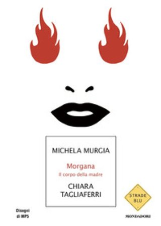 Morgana. Il corpo della madre Michela Murgia