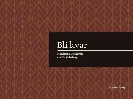 Bli kvar - Bok av Magdalena Ljunggren & Cecilia Holmberg - Danskt band