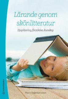 Lärande genom skönlitteratur - Djupläsning, förståelse, kunskap