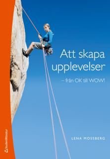 Att skapa upplevelser - från OK till WOW, ISBN: 9789144091747