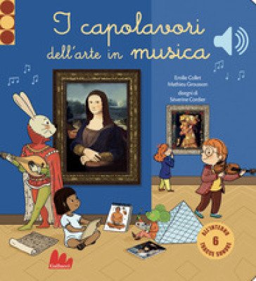 I capolavori dell'arte in musica. Classici sonori. Ediz. a colori Séverine Cordier