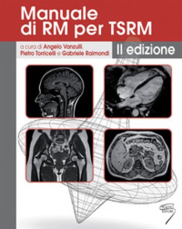 Manuale di RM per TSRM. Ediz. a spirale Pietro Torricelli