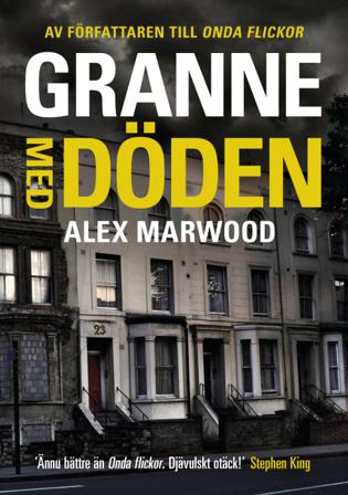Granne med döden - Bok av Alex Marwood - Inbunden
