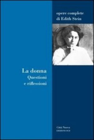 La donna. Questioni e riflessioni Edith Stein