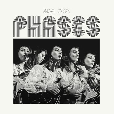 Phases ANGEL OLSEN