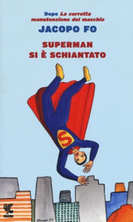 Superman si è schiantato Jacopo Fo