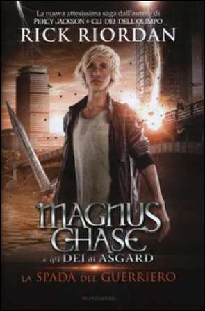 La spada del guerriero. Magnus Chase e gli dei di Asgard. Vol. 1 Rick Riordan