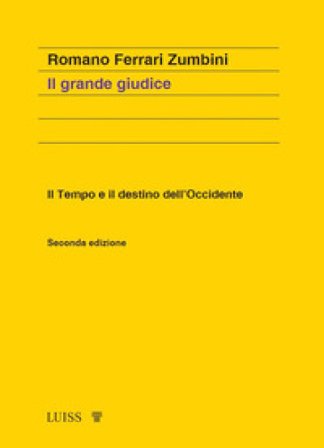 Il grande giudice. Il tempo e il destino dell'Occidente. Nuova ediz. Romano Ferrari Zumbini