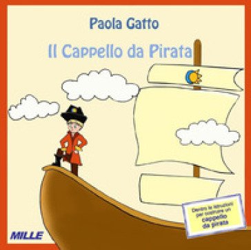 Il cappello da pirata. Nuova ediz. Paola Gatto