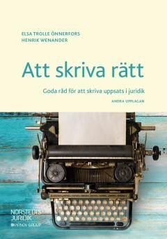 Att skriva rätt : Goda råd för att skriva uppsats i juridik, ISBN: 9789139208846