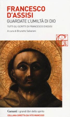 Guardate l'umiltà di Dio. Tutti gli scritti Francesco d'Assisi (san)