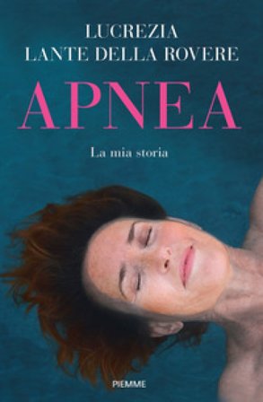 Apnea. La mia storia Lucrezia Lante della Rovere