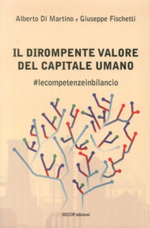 Il dirompente valore del capitale umano. #lecompetenzeinbilancio Alberto Di Martino