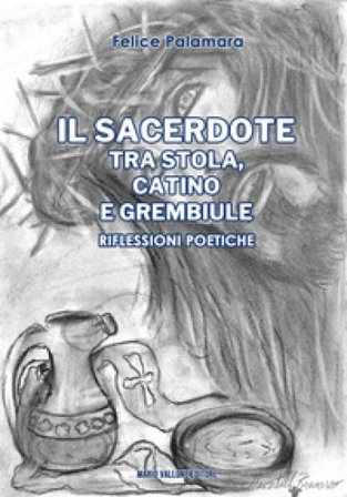 Il sacerdote tra stola, catino e grembiule. Riflessioni poetiche Felice Palamara