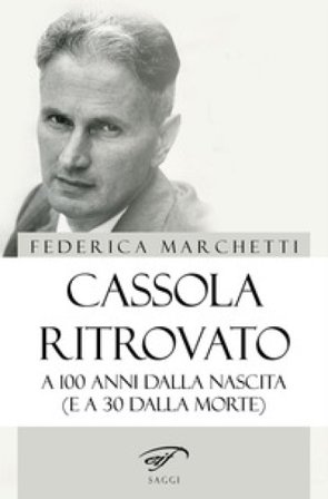 Cassola ritrovato. A 100 anni dalla nascita (e a 30 dalla morte) Federica Marchetti