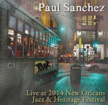 Live at jazz fest 2014 Paul Sanchez