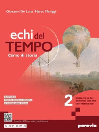 Echi del tempo. Per le Scuole superiori. Con e-book. Con espansione online. Vol. 2: Dalla metà del Seicento alla fine dell'Ottocento Giovanni De Luna