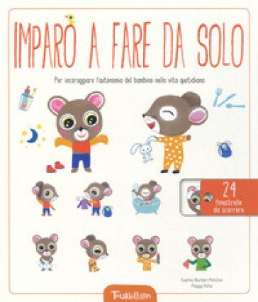 Imparo a fare da solo. Per incoraggiare l'autonomia del bambino nella vita quotidiana. Ediz. a colori Sophie Bordet-Petillon