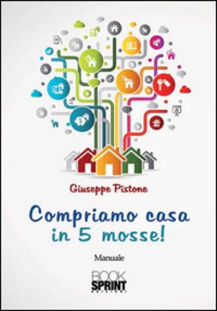 Compriamo casa in 5 mosse! Giuseppe Pistone