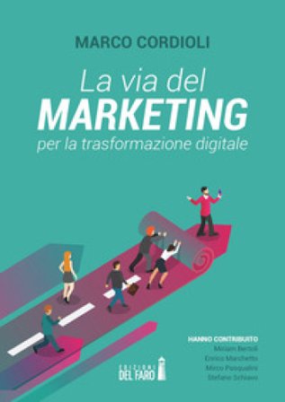 La via del marketing per la trasformazione digitale Marco Cordioli