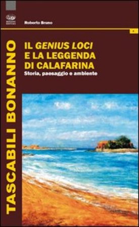 Il genius loci e la leggenda di Calafarina. Storia, paesaggio e ambiente Roberto Bruno