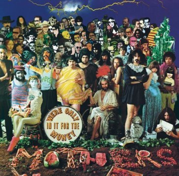 We're only in it for the money Frank Zappa