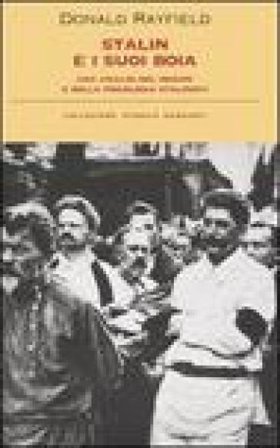 Stalin e i suoi boia. Un'analisi del regime e della psicologia stalinisti Donald Rayfield