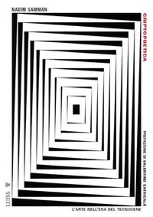 Criptopoetica. L'arte nell'era del tecnocene Nadim Samman