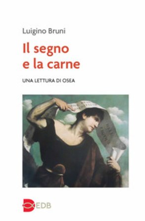 Il segno e la carne. Una lettura di Osea Luigino Bruni