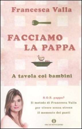 Facciamo la pappa. A tavola coi bambini Francesca Valla