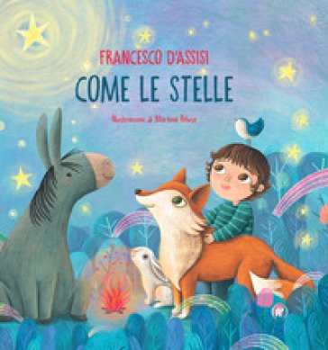 Come le stelle. Ediz. illustrata San Francesco d'Assisi