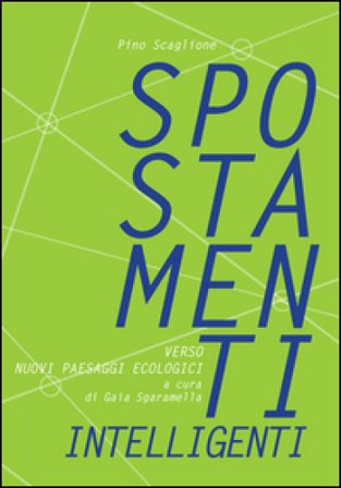 Spostamenti intelligenti verso nuovi paesaggi ecologici Pino Scaglione