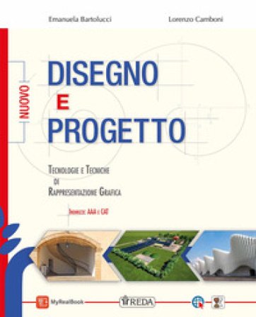 Nuovo Disegno e progetto. Per le tecnologie e tecniche di rappresentazione grafica. Per le Scuole superiori. Con e-book. Con espansione online E. 