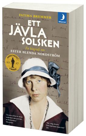 Ett jävla solsken : en biografi om Ester Blenda Nordström - Bok av Fatima Bremmer - Pocket