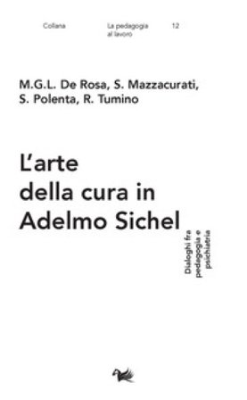 L'arte della cura in Adelmo Sichel. Dialoghi fra pedagogia e psichiatria M. G. L. De Rosa