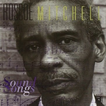 Sound songs Roscoe Mitchell