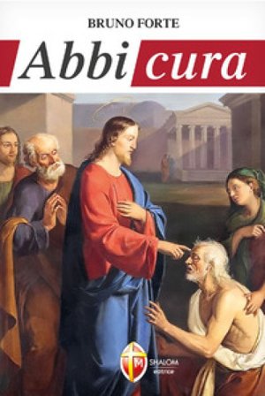 Abbi cura Bruno Forte